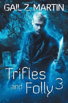 Gail Z Martin, Gail Z. Martin, Z. Martin, Gail - Trifles and Folly 3, Häftad