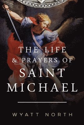 bokomslag Life and Prayers of Saint Michael the Archangel