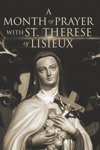 bokomslag A Month of Prayer with St. Therese of Lisieux