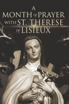 A Month of Prayer with St. Therese of Lisieux 1