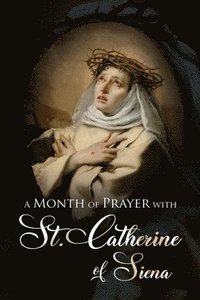 bokomslag A Month of Prayer with St. Catherine of Siena