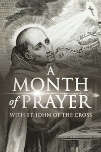 bokomslag A Month of Prayer with St. John of the Cross