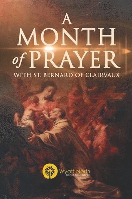 bokomslag Month of Prayer with St. Bernard of Clairvaux