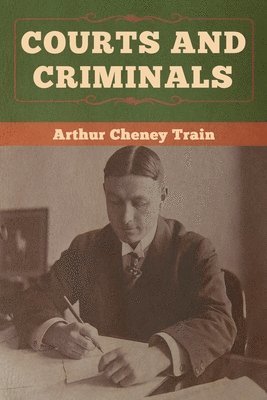 Arthur Cheney Train - Courts and Criminals, Häftad