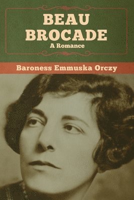 Baroness Emmuska Orczy - Beau Brocade, Häftad