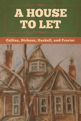 Collins, Dickens, And Procter Gaskell, Collins,, Dickens, - House to Let, Häftad