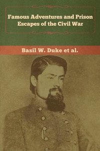 bokomslag Famous Adventures and Prison Escapes of the Civil War