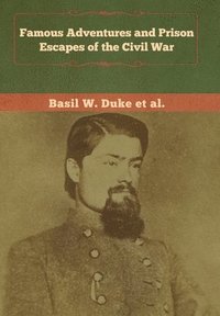 bokomslag Famous Adventures and Prison Escapes of the Civil War