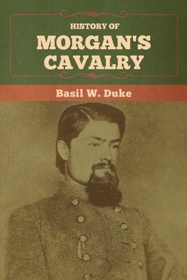 bokomslag History of Morgan's Cavalry