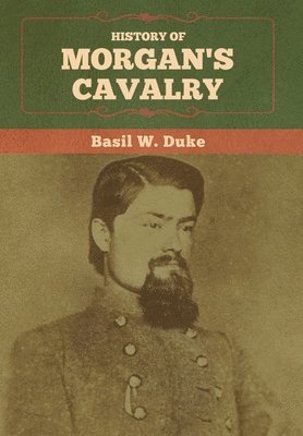 bokomslag History of Morgan's Cavalry