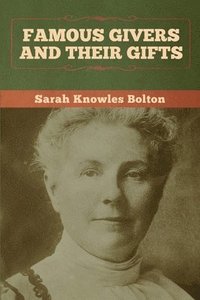 bokomslag Famous Givers and Their Gifts