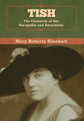 Mary Roberts Rinehart - Tish, Inbunden