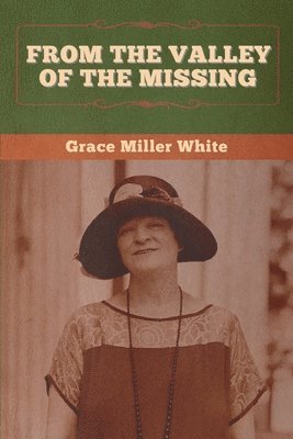 Grace Miller White - From the Valley of the Missing, Häftad