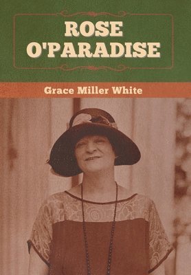 Grace Miller White - Rose O'Paradise, Inbunden