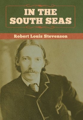 Robert Louis Stevenson - In the South Seas, Inbunden
