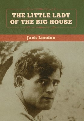 Jack London - Little Lady of the Big House, Inbunden