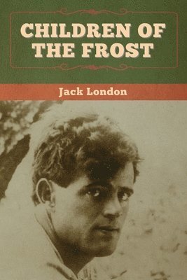 Jack London - Children of the Frost, Häftad
