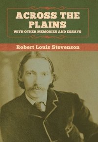 bokomslag Across the Plains, with Other Memories and Essays