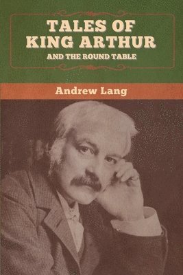 bokomslag Tales of King Arthur and the Round Table