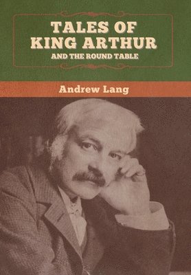 bokomslag Tales of King Arthur and the Round Table