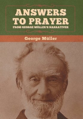 Answers to Prayer, from George Mller's Narratives 1