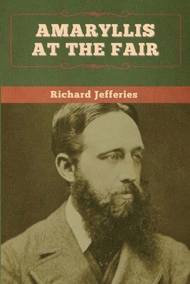 Richard Jefferies - Amaryllis at the Fair, Häftad
