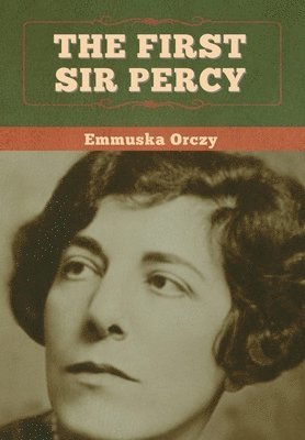 bokomslag First Sir Percy