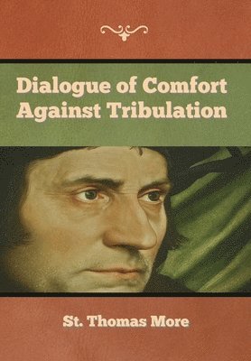 bokomslag Dialogue of Comfort against Tribulation