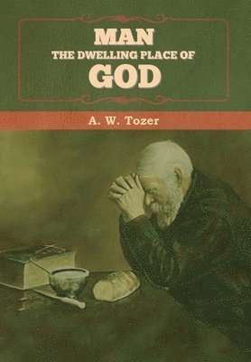 Man - The Dwelling Place of God 1