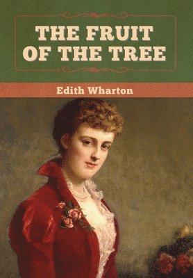 Edith Wharton - Fruit of the Tree, Inbunden