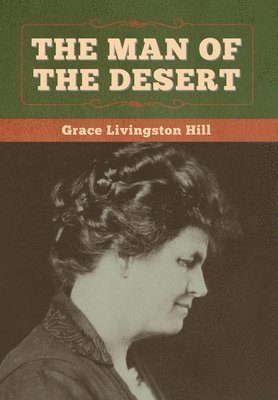 Grace Livingston Hill - Man of the Desert, Inbunden