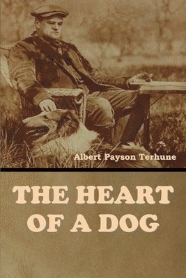 Albert Payson Terhune - Heart of a Dog, Häftad