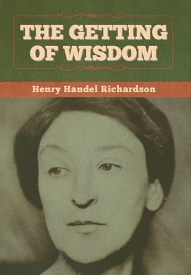 Henry Handel Richardson - Getting of Wisdom, Inbunden