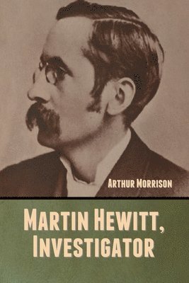 bokomslag Martin Hewitt, Investigator