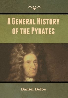 Daniel Defoe - General History of the Pyrates, Inbunden