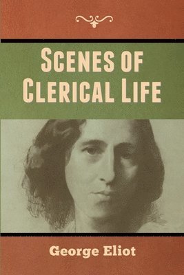 George Eliot - Scenes of Clerical Life, Häftad