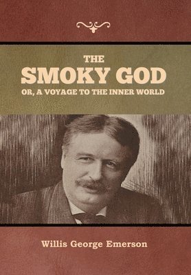 The Smoky God or, A Voyage to the Inner World 1