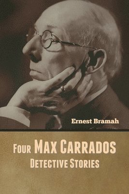 bokomslag Four Max Carrados Detective Stories