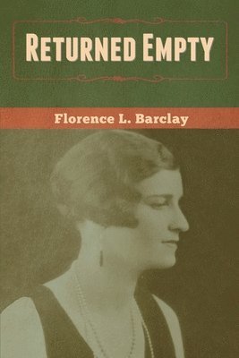 Florence L Barclay, Florence L. Barclay - Returned Empty, Häftad