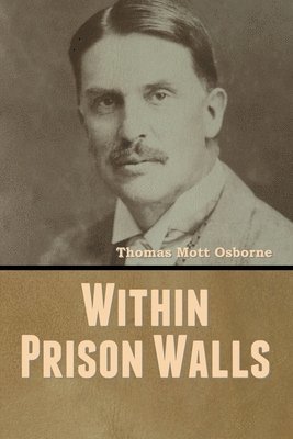 Thomas Mott Osborne - Within Prison Walls, Häftad