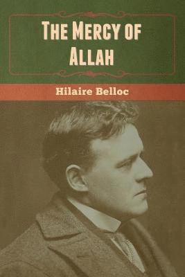 Hilaire Belloc - Mercy of Allah, Häftad