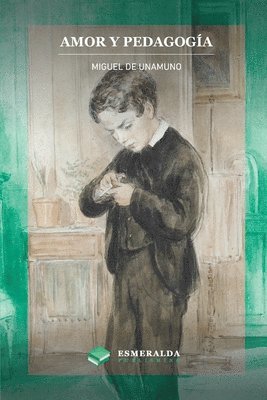 Miguel De Unamuno, Miguel de Unamuno, Esmeralda Publishing - Amor y pedagogía, Häftad
