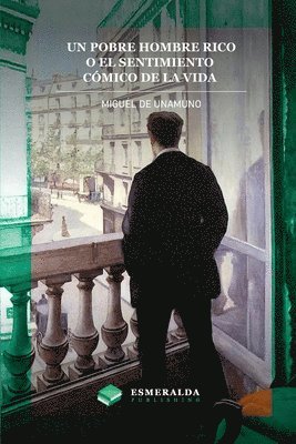 Miguel De Unamuno, Miguel de Unamuno, Esmeralda Publishing - pobre hombre rico o El sentimiento cómico de la vida, Häftad