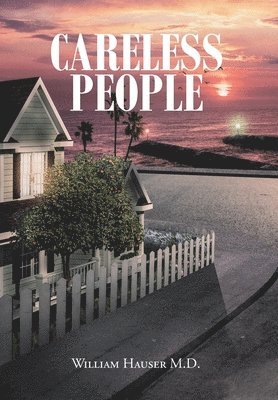 William Hauser, William Hauser M.D. - Careless People, Inbunden