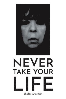 bokomslag Never Take Your Life