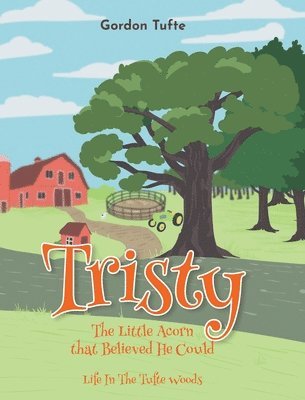 Tristy the Little Acorn that Believed He Could 1