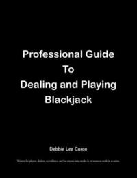 bokomslag Professional Guide To Dealing and Playing Blackjack