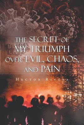 The Secret of My Triumph over Evil, Chaos, and Pain 1