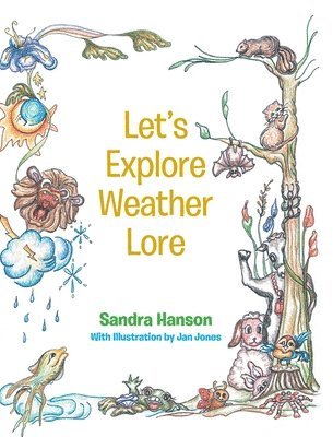 Sandra Hanson - Let's Explore Weather Lore, Inbunden