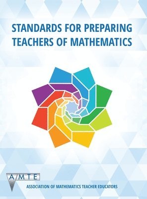 Standards for Preparing Teachers of Mathematics (Colour) 1